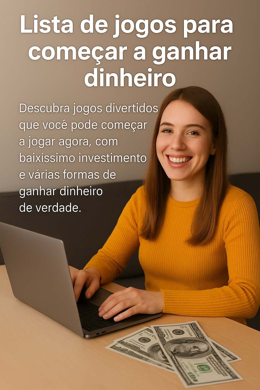 Mulher sorridente usando blusa amarela digita em um notebook, com cédulas de dólar sobre a mesa e texto promocional sobre jogos para ganhar dinheiro.